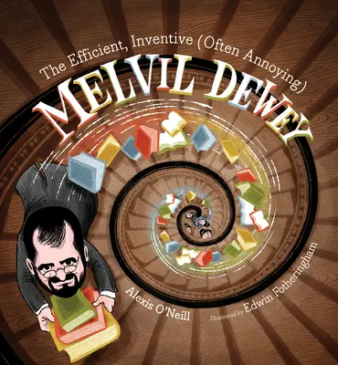 A hatékony, leleményes (gyakran idegesítő) Melvil Dewey - The Efficient, Inventive (Often Annoying) Melvil Dewey