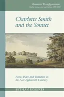 Charlotte Smith és a szonett: Forma, hely és hagyomány a tizennyolcadik század végén - Charlotte Smith and the Sonnet: Form, Place and Tradition in the Late Eighteenth Century