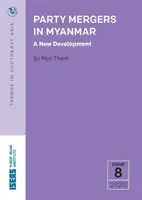 Pártfúziók Mianmarban - egy új fejlemény - Party Mergers in Myanmar - A New Development