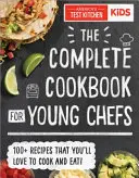 A teljes szakácskönyv fiatal szakácsoknak: 100+ recept, amit imádni fogsz főzni és enni - The Complete Cookbook for Young Chefs: 100+ Recipes That You'll Love to Cook and Eat