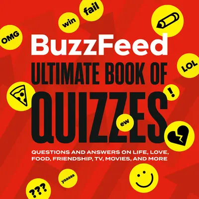 Buzzfeed Ultimate Book of Quizzes: Kérdések és válaszok az életről, szerelemről, ételekről, barátságról, tévéről, filmekről és még sok másról - Buzzfeed Ultimate Book of Quizzes: Questions and Answers on Life, Love, Food, Friendship, Tv, Movies, and More