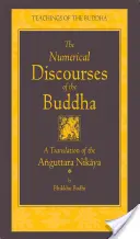 Buddha számonkérő beszédei: Az Anguttara Nikaya teljes fordítása - The Numerical Discourses of the Buddha: A Complete Translation of the Anguttara Nikaya