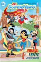 DC Super Hero Girls: Super Hero Hero Heroes: Finals Crisis - DC Super Hero Girls: Finals Crisis