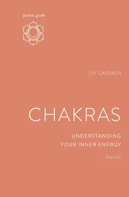 A csakrák zsebkalauza, átdolgozva: A belső energiád megértése - Pocket Guide to Chakras, Revised: Understanding Your Inner Energy