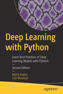 Deep Learning with Python: A Deep Learning modellek legjobb gyakorlatainak megismerése a Pytorch segítségével - Deep Learning with Python: Learn Best Practices of Deep Learning Models with Pytorch