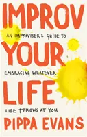 Improvizáld az életed - Improv Your Life