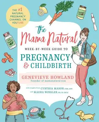 A Mama Natural Hétről hétre útmutató a terhességhez és a szüléshez - The Mama Natural Week-By-Week Guide to Pregnancy and Childbirth