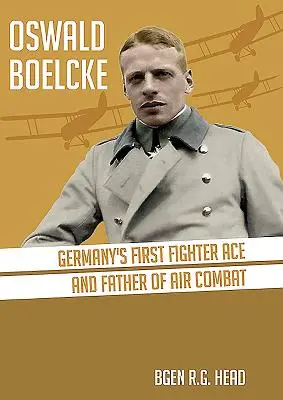 Oswald Boelcke: Németország első vadászatace és a légi harc atyja - Oswald Boelcke: Germany's First Fighter Ace and Father of Air Combat