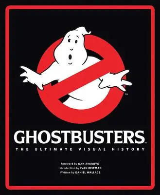 Szellemirtók: The Ultimate Visual History - Ghostbusters: The Ultimate Visual History