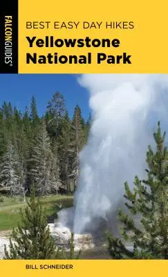 A legjobb könnyű egynapos túrák Yellowstone Nemzeti Park, negyedik kiadás - Best Easy Day Hikes Yellowstone National Park, Fourth Edition