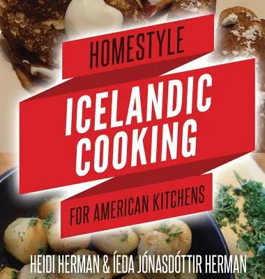 Házias izlandi konyha az amerikai konyhában - Homestyle Icelandic Cooking for American Kitchens