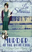 Gyilkosság a Boat Clubban: egy hangulatos történelmi 1920-as évekbeli rejtély - Murder at the Boat Club: a cozy historical 1920s mystery