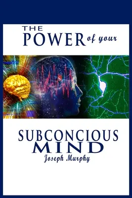 A tudatalattid ereje - The Power of Your Subconscious Mind