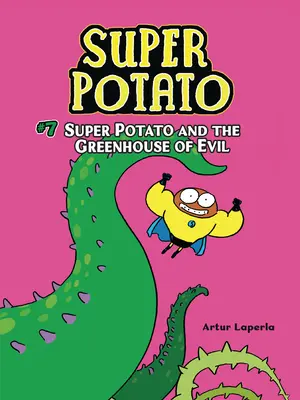 A szuperkrumpli és a gonosz üvegháza: 7. könyv - Super Potato and the Greenhouse of Evil: Book 7