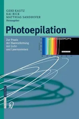 Fotóepiláció: Zur Praxis Der Haarentfernung Mit Licht- Und Lasersystemen - Photoepilation: Zur Praxis Der Haarentfernung Mit Licht- Und Lasersystemen