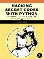 Kódok feltörése Pythonnal: Bevezetés a kódok építésébe és feltörésébe - Cracking Codes with Python: An Introduction to Building and Breaking Ciphers