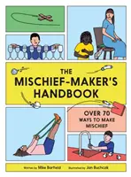 A bajkeverő kézikönyve - Mischief Maker's Handbook