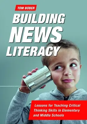 Building News Literacy: Lessons for Teaching Critical Thinking Skills in Elementary and Middle Schools (Tanítási leckék a kritikus gondolkodási készségek tanításához az általános és középiskolákban) - Building News Literacy: Lessons for Teaching Critical Thinking Skills in Elementary and Middle Schools