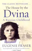 A Dvina melletti ház: Egy orosz gyermekkor - The House by the Dvina: A Russian Childhood