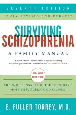 A skizofrénia túlélése, 7. kiadás: Családi kézikönyv - Surviving Schizophrenia, 7th Edition: A Family Manual