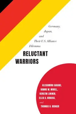 Reluctant Warriors: Németország, Japán és az amerikai szövetség dilemmája - Reluctant Warriors: Germany, Japan, and Their U.S. Alliance Dilemma