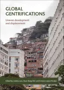 Global Gentrifications: Egyenetlen fejlődés és kiszorulás - Global Gentrifications: Uneven Development and Displacement