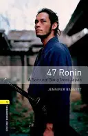 Oxford Bookworms Library 3e Level One: 47 Ronin: Oxford Bookworms Library 3e Level One: 47 Ronin