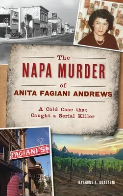 Anita Fagiani Andrews nápolyi gyilkossága: A Cold Case That Caught a Serial Killer - Napa Murder of Anita Fagiani Andrews: A Cold Case That Caught a Serial Killer