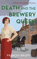 A halál és a sörkirálynő - A Kate Shackleton-rejtélyek 12. könyve - Death and the Brewery Queen - Book 12 in the Kate Shackleton mysteries