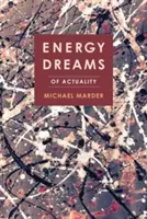 Energiaálmok: A valóságról - Energy Dreams: Of Actuality