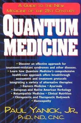 Kvantumgyógyászat: A Guide to the New Medicine of the 21st Century (Útmutató a 21. század új gyógyászatához) - Quantum Medicine: A Guide to the New Medicine of the 21st Century