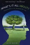 Miről szól az egész?: Filozófia és az élet értelme - What's It All About?: Philosophy and the Meaning of Life