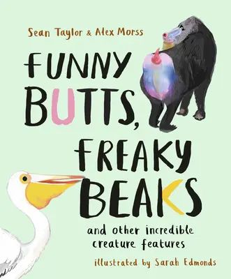 Vicces fenekek, furcsa csőrök: És más hihetetlen lények tulajdonságai - Funny Butts, Freaky Beaks: And Other Incredible Creature Features