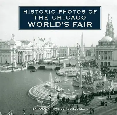 Történelmi fotók a chicagói világkiállításról - Historic Photos of the Chicago World's Fair