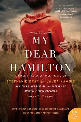 Kedves Hamiltonom: Eliza Schuyler Hamilton regénye - My Dear Hamilton: A Novel of Eliza Schuyler Hamilton