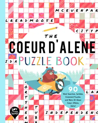 A Coeur d'Alene rejtvénykönyv: 90 szókereső, kirakós, keresztrejtvény és még sok más Mindent az idahói Coeur d'Alene-ről! - The Coeur d'Alene Puzzle Book: 90 Word Searches, Jumbles, Crossword Puzzles, and More All about Coeur d'Alene, Idaho!