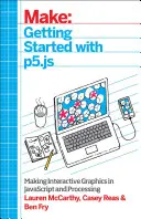 Kezdő lépések a P5.Js segítségével: Interaktív grafikák készítése JavaScript és Processing segítségével - Getting Started with P5.Js: Making Interactive Graphics in JavaScript and Processing