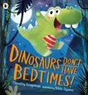 A dinoszauruszoknak nincs alvásidő! - Dinosaurs Don't Have Bedtimes!