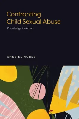 Szembesülés a gyermekek szexuális zaklatásával: A tudásból cselekvés - Confronting Child Sexual Abuse: Knowledge to Action