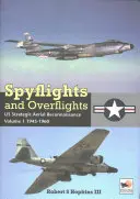 Kémrepülések és átrepülések: Stratégiai légi felderítés 1945-1960 - Spyflights and Overflights: Us Strategic Aerial Reconnaissance 1945-1960