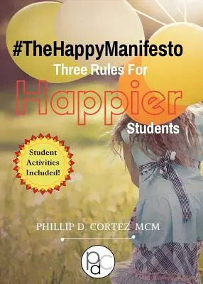 A boldog kiáltvány: Három szabály a boldogabb diákokért - The Happy Manifesto: Three Rules For Happier Students