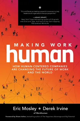 Making Work Human: Hogyan változtatják meg az emberközpontú vállalatok a munka és a világ jövőjét? - Making Work Human: How Human-Centered Companies Are Changing the Future of Work and the World