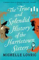 Pravdivá a velkolepá historie sester z Harristownu - True and Splendid History of the Harristown Sisters