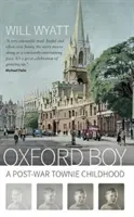 Oxford Boy - Egy háború utáni városi gyermekkor - Oxford Boy - A Post-War Townie Childhood