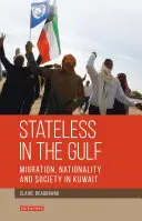 Hontalanok az Öbölben: Migráció, nemzetiség és társadalom Kuvaitban - Stateless in the Gulf: Migration, Nationality and Society in Kuwait