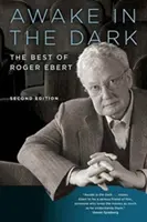 Ébren a sötétben: Roger Ebert legjobbjai - Awake in the Dark: The Best of Roger Ebert