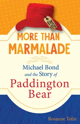 Több mint marmelád: Michael Bond és Paddington mackó története - More Than Marmalade: Michael Bond and the Story of Paddington Bear