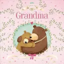 I Love You Grandma: Párnázott táblás könyv - I Love You Grandma: Padded Board Book