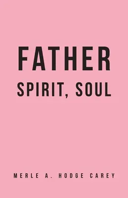 Atya, szellem, lélek - Father, Spirit, Soul