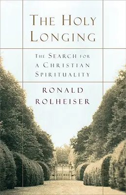 A szent vágyakozás: A keresztény lelkiség keresése - The Holy Longing: The Search for a Christian Spirituality